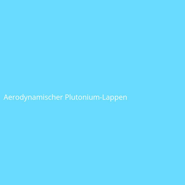 Aerodynamischer Plutonium-Lappen