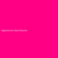 Gigantische Glas-Flasche