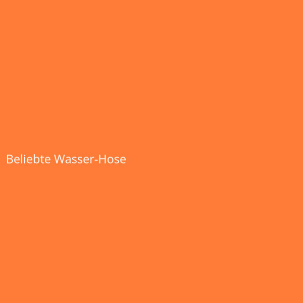 Beliebte Wasser-Hose