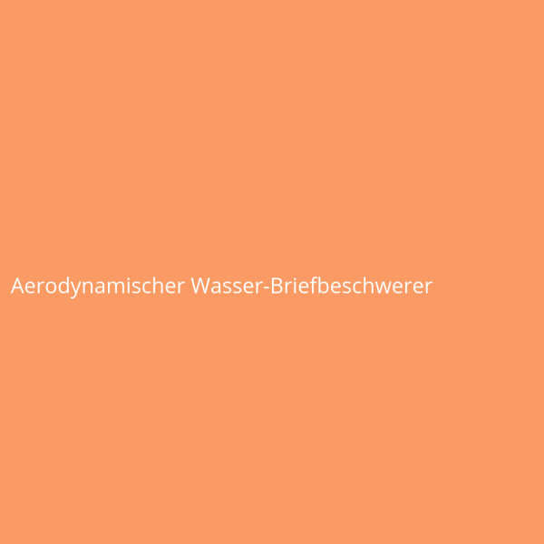 Aerodynamischer Wasser-Briefbeschwerer